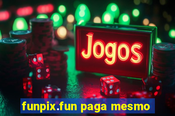 funpix.fun paga mesmo